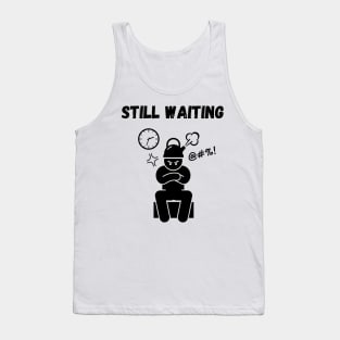 Still waiting Tank Top